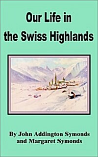 Our Life in the Swiss Highlands (Paperback)