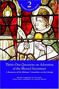 Thirty-One Questions on Adoration of the Blessed Sacrament: Bishops Committee on the Liturgy United States Conference of Catholic Bishops (Paperback)