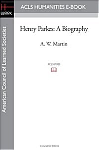 Henry Parkes: A Biography (Paperback)