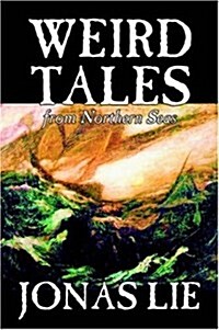 Weird Tales from Northern Seas by Jonas Lie, Fiction, Classics, Sea Stories, Short Stories (Paperback)