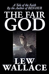 The Fair God by Lew Wallace, Fiction, Classics, Historical (Hardcover)