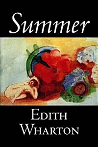 Summer by Edith Wharton, Fiction, Horror, Fantasy, Classics (Hardcover)