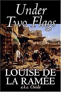 Under Two Flags by Louise Ouida de la Ramee, Fiction, Classics, Action & Adventure (Paperback)