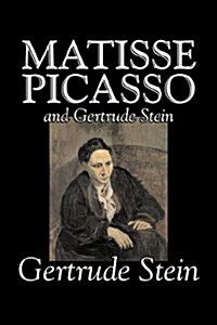 Matisse, Picasso and Gertrude Stein by Gertrude Stein, Fiction, Literary (Paperback)