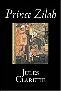 Prince Zilah by Jules Claretie, Fiction, Literary, Historical (Paperback)