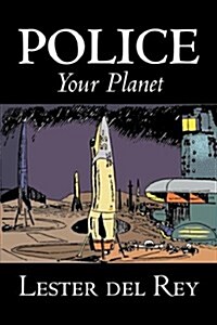 Police Your Planet by Lester del Rey, Science Fiction, Adventure (Paperback)