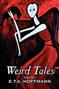 Weird Tales. Vol. I by E.T A. Hoffman, Fiction, Fantasy (Paperback)