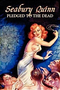 Pledged to the Dead by Seabury Quinn, Fiction, Fantasy, Horror (Paperback)