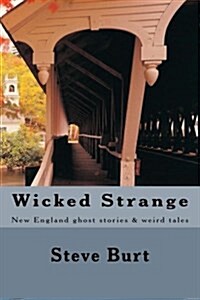 Wicked Strange: New England Ghost Stories and Weird Tales (Paperback)