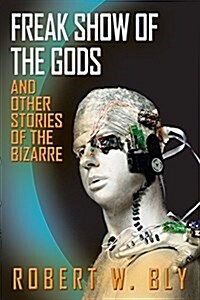 Freak Show of the Gods: And Other Stories of the Bizarre (Paperback)