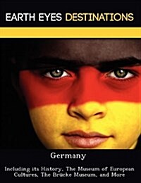 Germany: Including its History, The Museum of European Cultures, The Br?ke Museum, and More (Paperback)