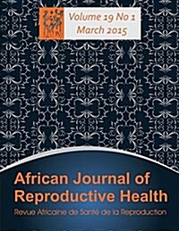 African Journal of Reproductive Health: Vol.19, No.1 March 2015 (Paperback)