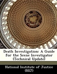 Death Investigation: A Guide for the Scene Investigator (Technical Update) (Paperback)