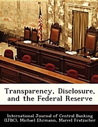 Transparency, Disclosure, and the Federal Reserve (Paperback)