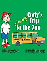 Codys Almost Trip to the Zoo (Paperback)