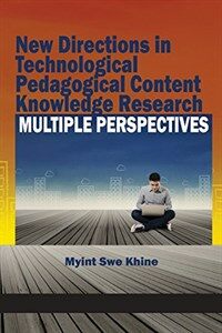 New directions in technological pedagogical content knowledge research : multiple perspectives