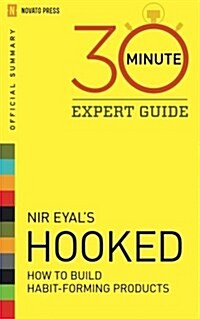 Hooked - 30 Minute Expert Guide: Official Summary to NIR Eyals Hooked (Paperback)