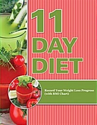 11 Day Diet: Record Your Weight Loss Progress (with BMI Chart) (Paperback)