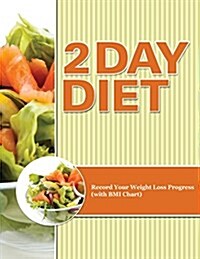 2 Day Diet: Track Your Weight Loss Progress (with Calorie Counting Chart) (Paperback)
