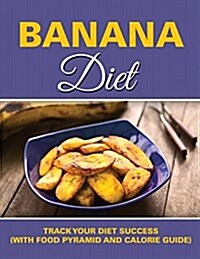 Banana Diet: Track Your Diet Success (with Food Pyramid and Calorie Guide) (Paperback)