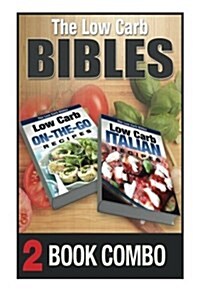 Low Carb Italian Recipes and Low Carb On-The-Go Recipes: 2 Book Combo (Paperback)