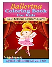 Ballerina Coloring Book for Kids: Ballet Coloring Book for Children (Paperback)