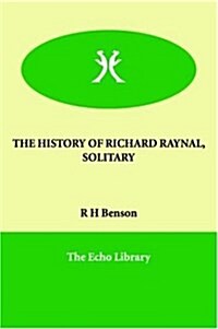 The History of Richard Raynal, Solitary (Paperback)