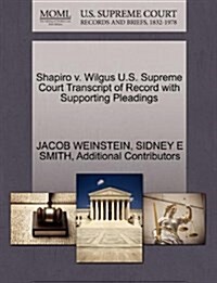 Shapiro V. Wilgus U.S. Supreme Court Transcript of Record with Supporting Pleadings (Paperback)