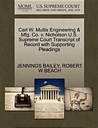 Carl W. Mullis Engineering & Mfg. Co. V. Nicholson U.S. Supreme Court Transcript of Record with Supporting Pleadings (Paperback)