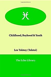 Childhood, Boyhood & Youth (Paperback)