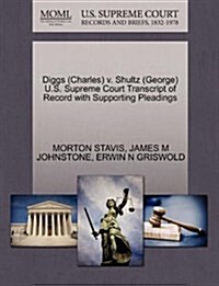 Diggs (Charles) V. Shultz (George) U.S. Supreme Court Transcript of Record with Supporting Pleadings (Paperback)