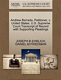 Andrew Berrada, Petitioner, V. United States. U.S. Supreme Court Transcript of Record with Supporting Pleadings (Paperback)