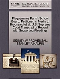 Plaquemines Parish School Board, Petitioner, V. Merlis J. Broussard et al. U.S. Supreme Court Transcript of Record with Supporting Pleadings (Paperback)