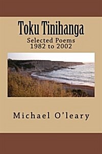 Toku Tinihanga: Selected Poems 1982 to 2002 (Paperback)