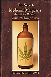 The Secrets of Medicinal Marijuana (Paperback, 4, Printing, 2nd)