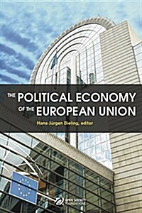 The Political Economy of the European Union: Exploring Europes Future (Paperback)