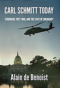 Carl Schmitt Today: Terrorism, Just War, and the State of Emergency (Hardcover)