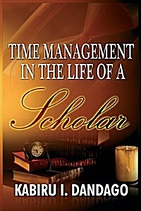 Time Management in the Life of a Scholar (Paperback)