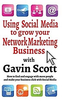 Using Social Media to Grow Your Network Marketing Business (Paperback)