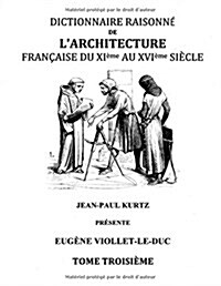 Dictionnaire Raisonn?de lArchitecture Fran?ise du XIe au XVIe si?le Tome III: Tome 3 (Paperback)