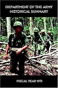 Department of the Army Historical Summary: Fiscal Year 1971 (Paperback)