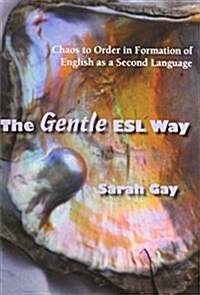 The Gentle ESL Way: Chaos to Order in Formation of English as a Second Language (Paperback)