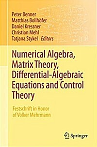 Numerical Algebra, Matrix Theory, Differential-Algebraic Equations and Control Theory: Festschrift in Honor of Volker Mehrmann (Hardcover, 2015)