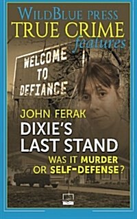 Dixies Last Stand: Was It Murder or Self-Defense? (Paperback)