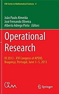 Operational Research: IO 2013 - XVI Congress of Apdio, Bragan?, Portugal, June 3-5, 2013 (Hardcover, 2015)