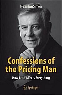 Confessions of the Pricing Man: How Price Affects Everything (Paperback, 2015)
