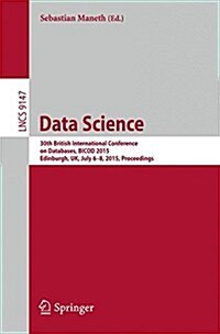 Data Science: 30th British International Conference on Databases, Bicod 2015, Edinburgh, UK, July 6-8, 2015, Proceedings (Paperback, 2015)