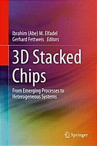 3D Stacked Chips: From Emerging Processes to Heterogeneous Systems (Hardcover, 2016)