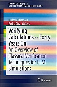 Verifying Calculations - Forty Years on: An Overview of Classical Verification Techniques for Fem Simulations (Paperback, 2015)