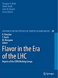 Flavor in the Era of the Lhc: Reports of the Cern Working Groups (Paperback)